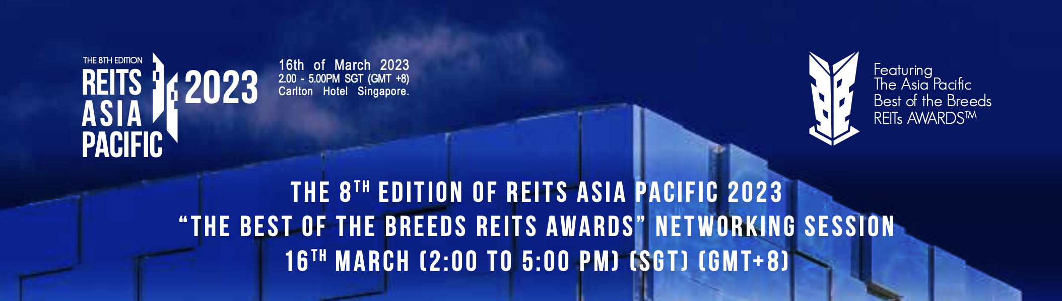 The 8th Edition of REITs Asia Pacific 2023 - 16 March (2.00 to 5.00pm SGT)