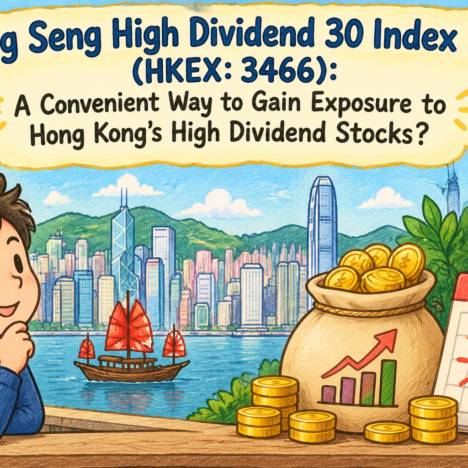 Hang Seng High Dividend 30 Index ETF (HKEX: 3466): A Convenient Way to Gain Exposure to Hong Kong’s High Dividend Stocks?